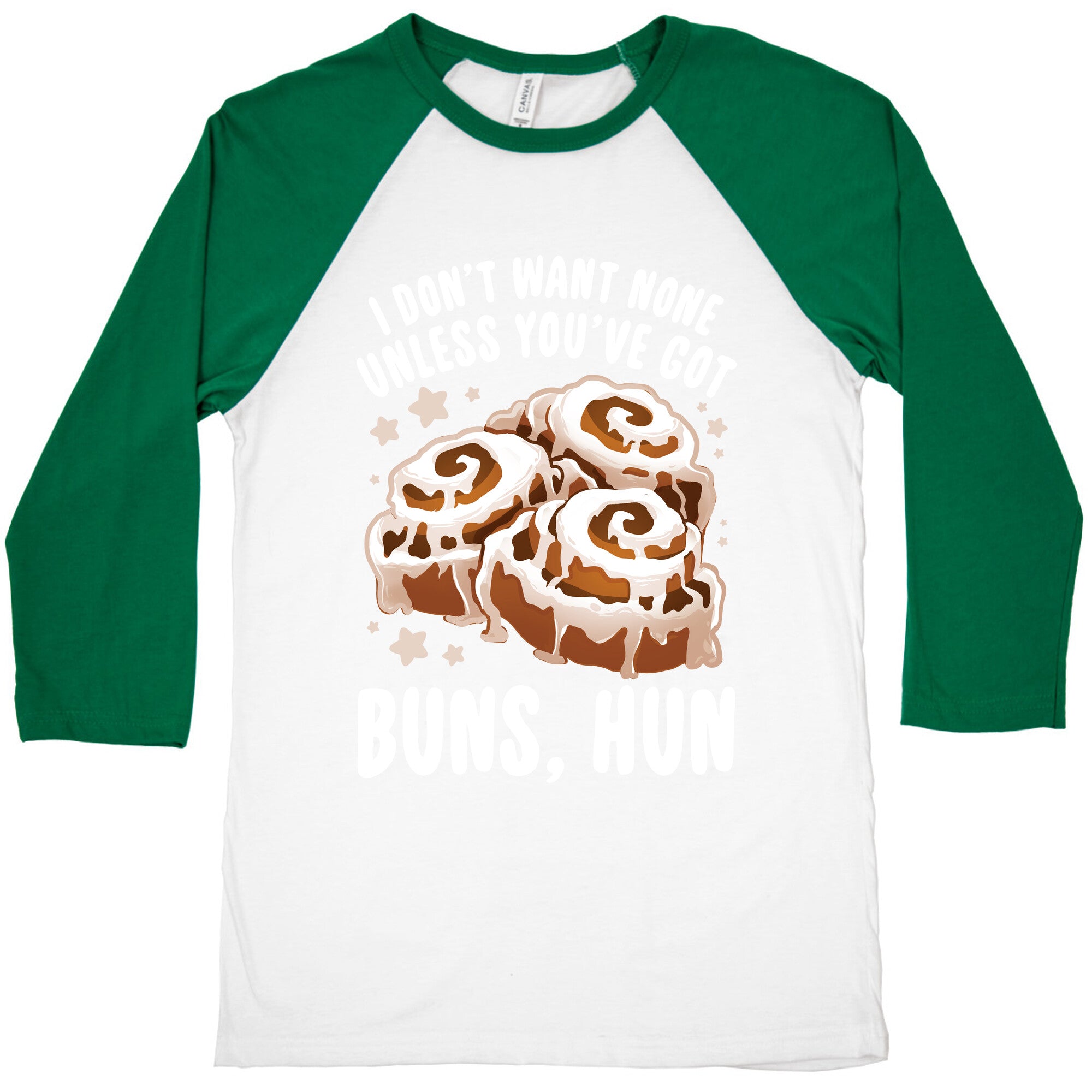 I don't want none unless you've got buns, hun Baseball Tee