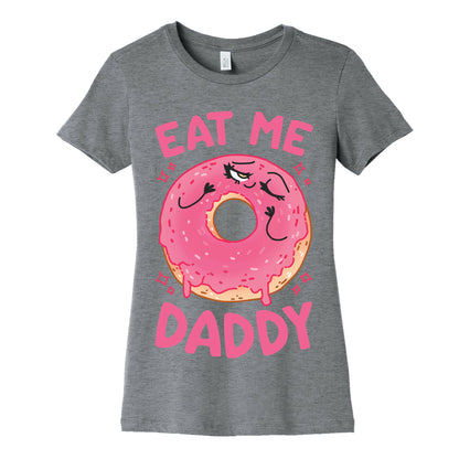 Eat Me Daddy Women's Cotton Tee