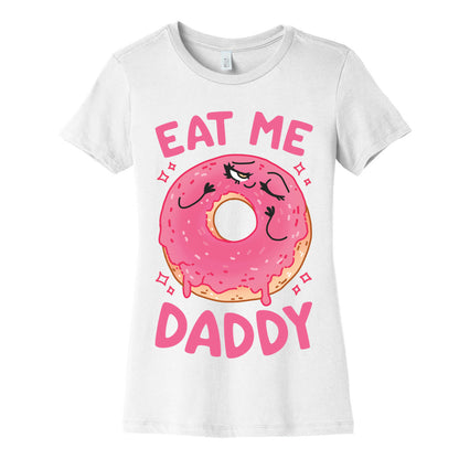 Eat Me Daddy Women's Cotton Tee