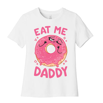 Eat Me Daddy Women's Cotton Tee