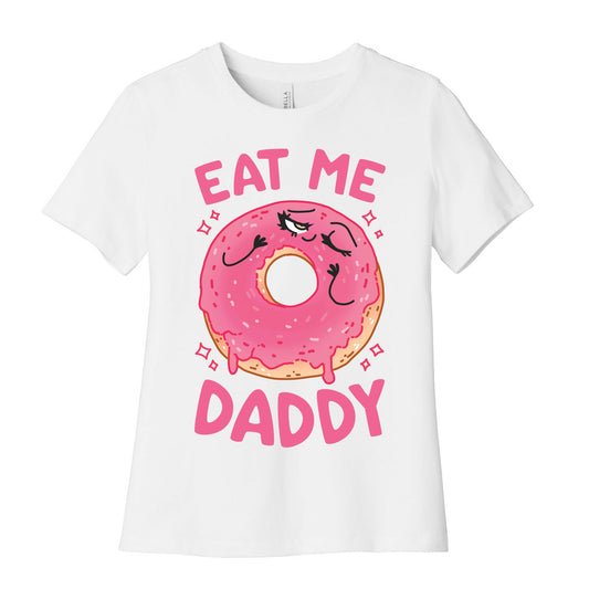 Eat Me Daddy Women's Cotton Tee