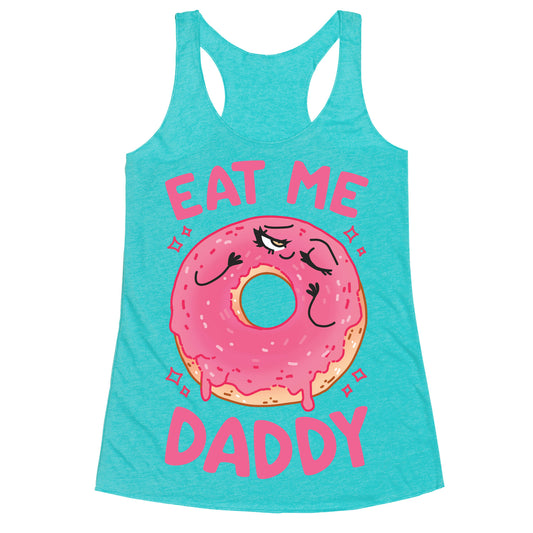 Eat Me Daddy Racerback Tank