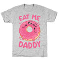 Eat Me Daddy T-Shirt