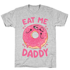 Eat Me Daddy T-Shirt