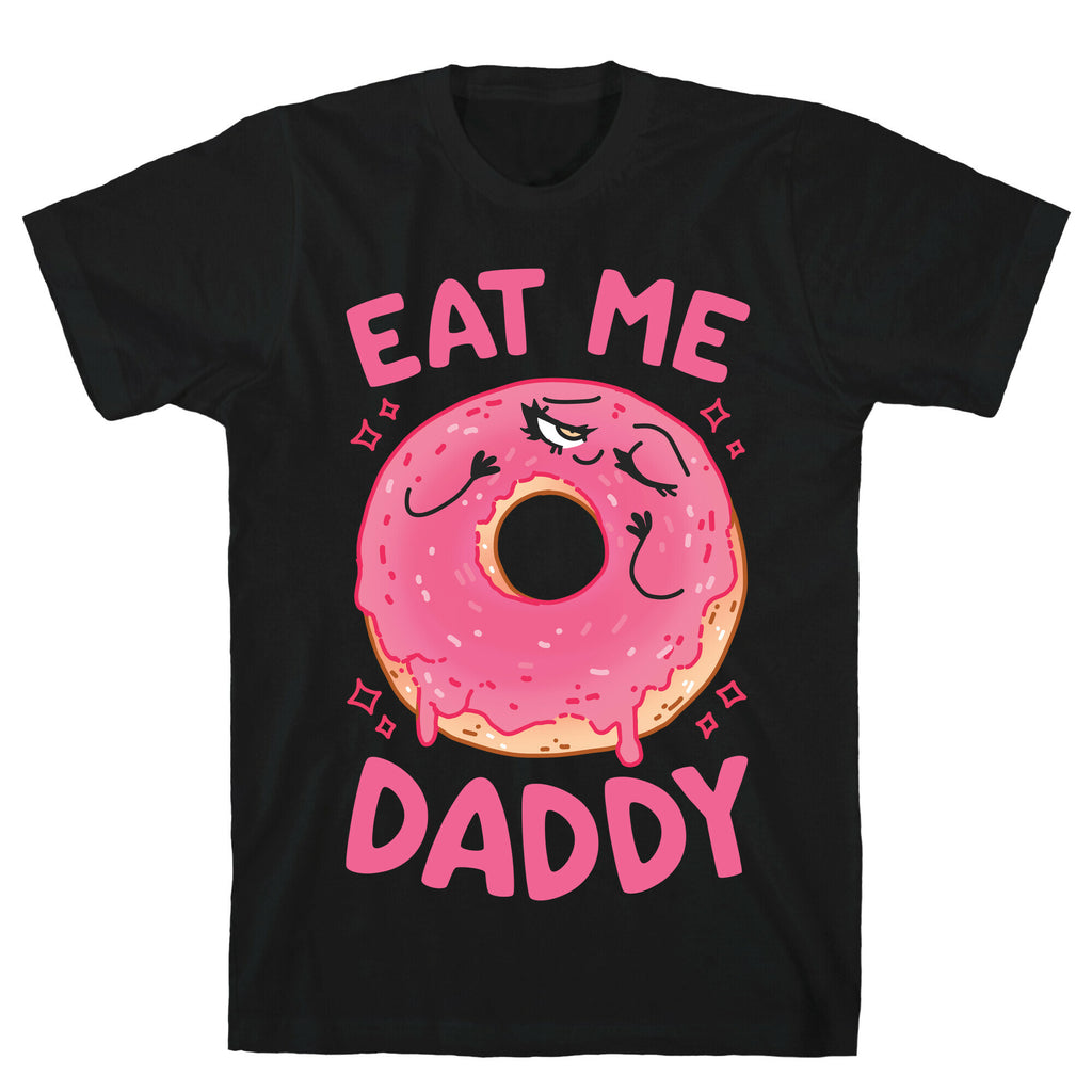 Eat Me Daddy T-Shirt