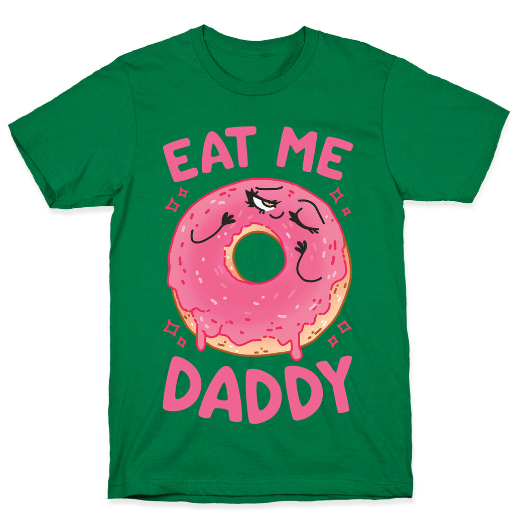 Eat Me Daddy T-Shirt