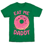 Eat Me Daddy T-Shirt
