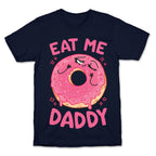 Eat Me Daddy T-Shirt