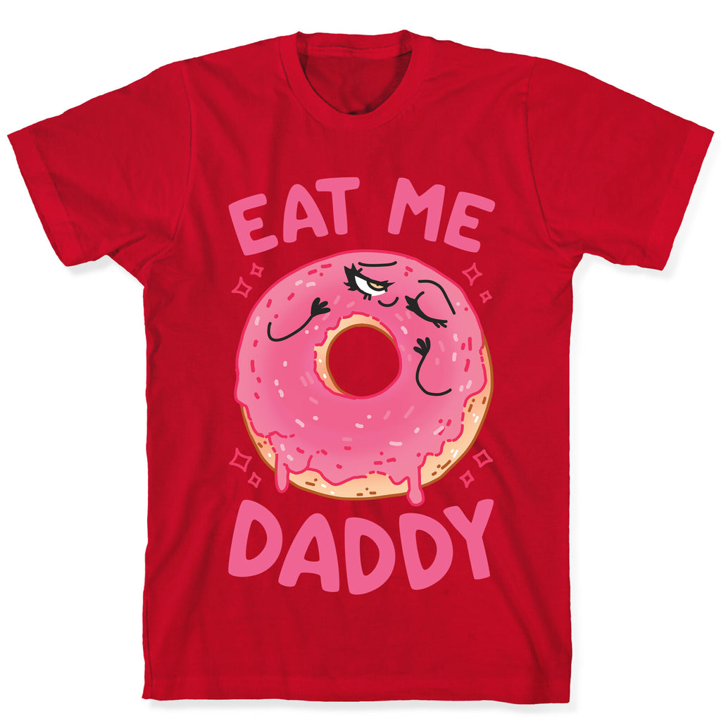 Eat Me Daddy T-Shirt