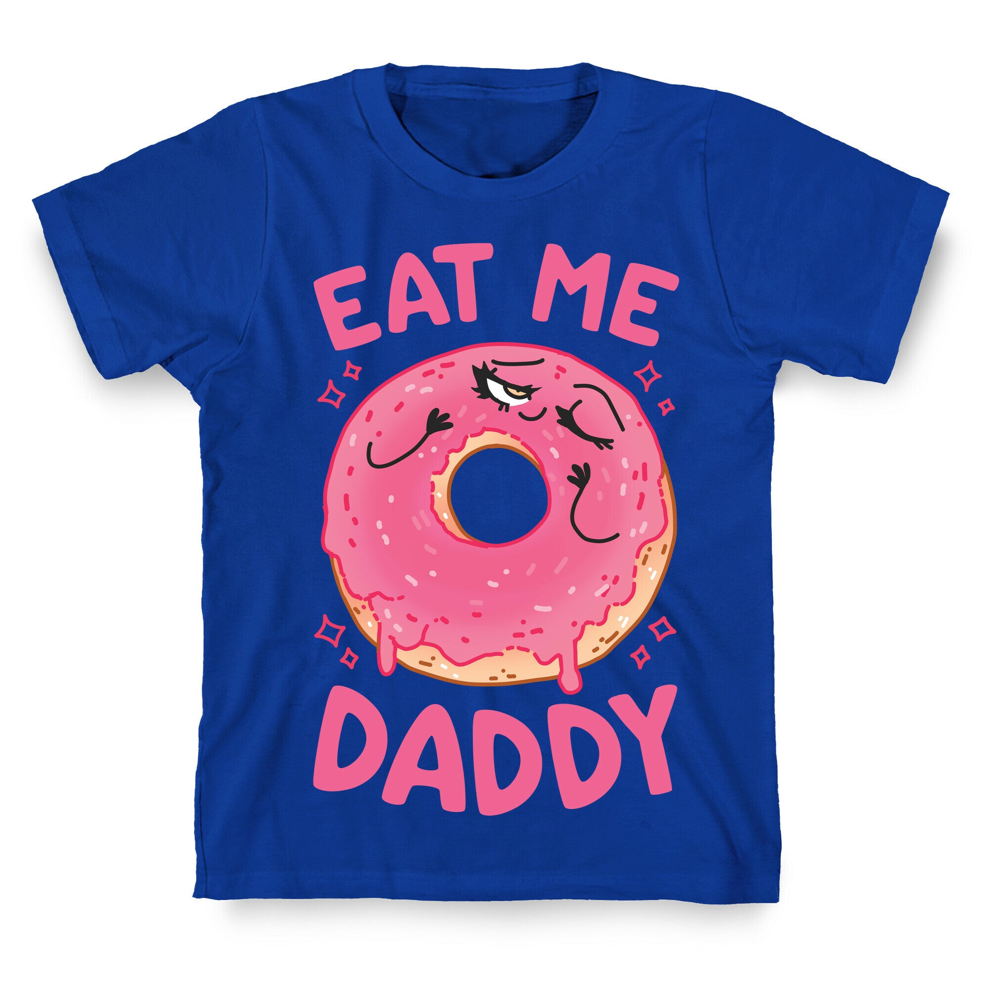 Eat Me Daddy T-Shirt