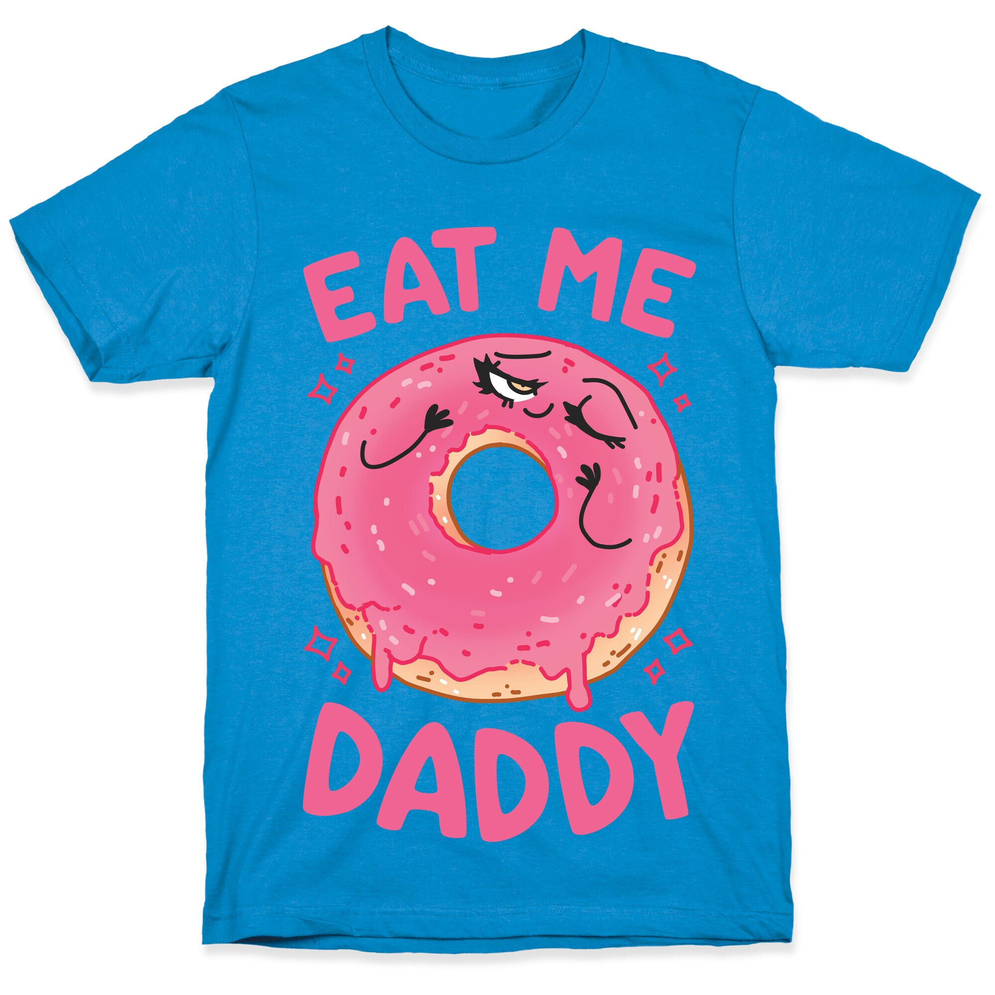 Eat Me Daddy T-Shirt