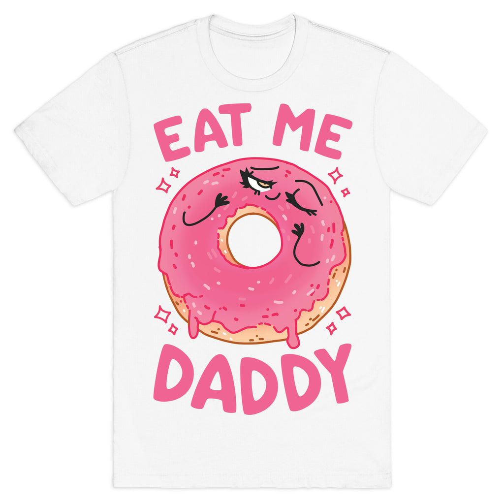 Eat Me Daddy T-Shirt