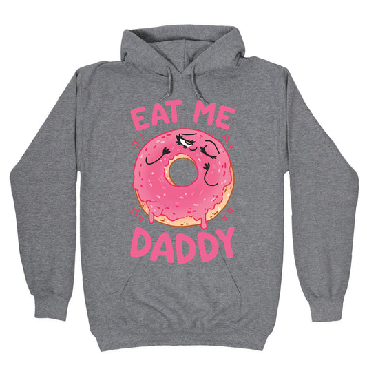 Eat Me Daddy Hoodie