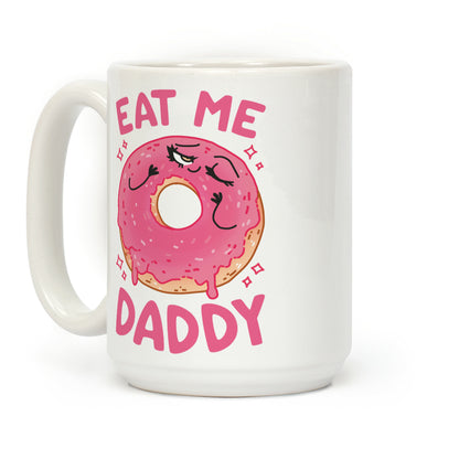 Eat Me Daddy Coffee Mug