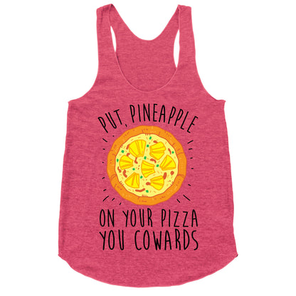 Put Pineapple On Your Pizza You Coward Racerback Tank