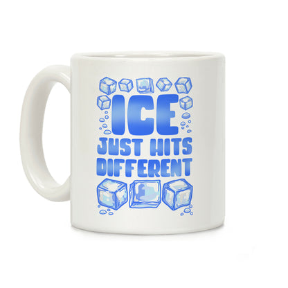 Ice Just Hits Different Coffee Mug