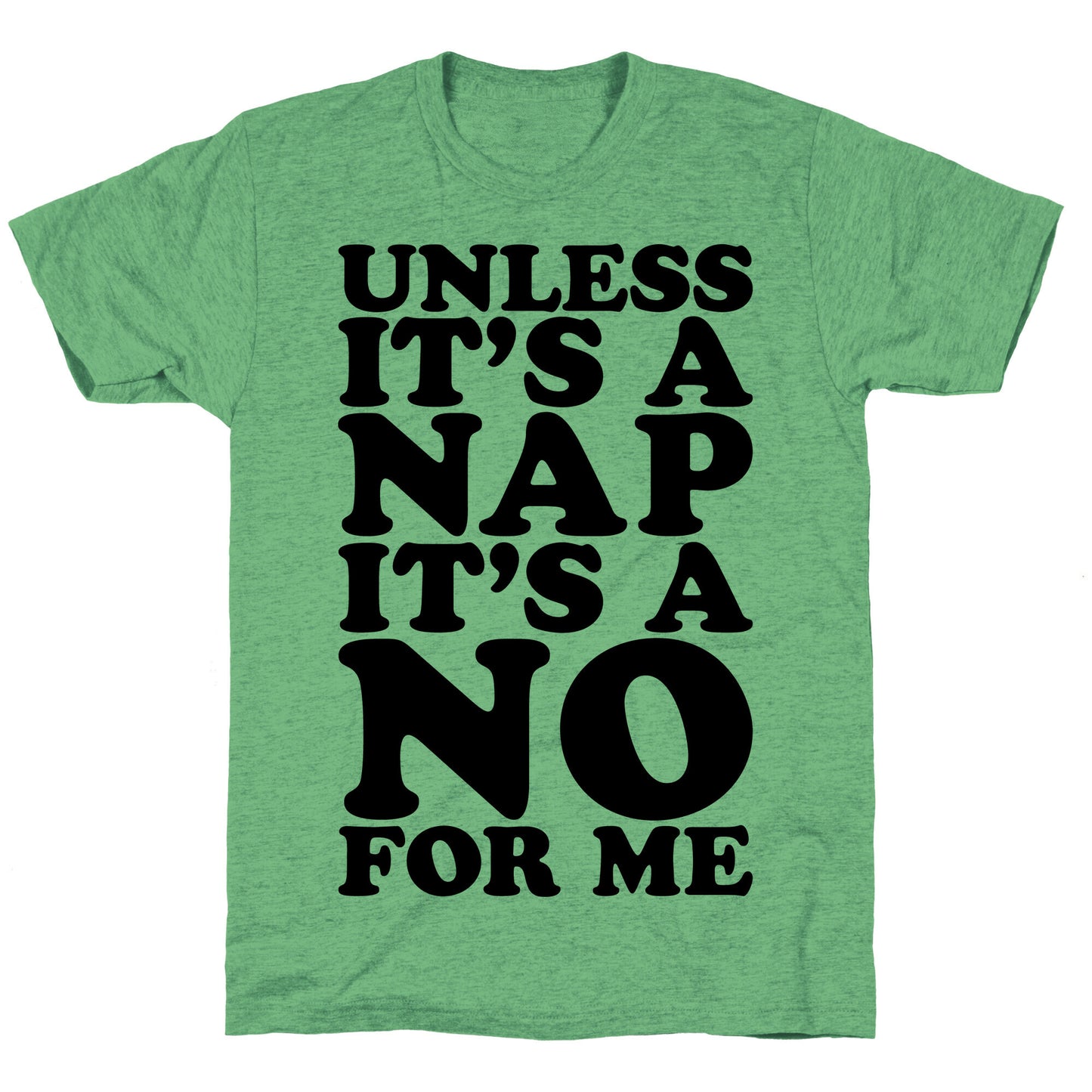 Unless It's A Nap It's A No For Me Unisex Triblend Tee