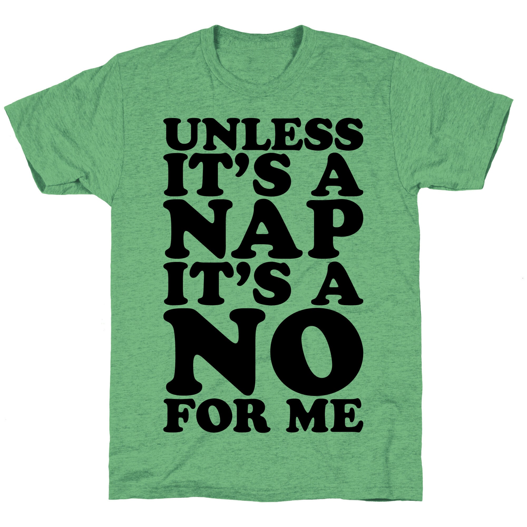 Unless It's A Nap It's A No For Me Unisex Triblend Tee