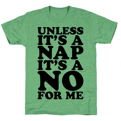 Unless It's A Nap It's A No For Me Unisex Triblend Tee
