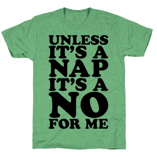 Unless It's A Nap It's A No For Me Unisex Triblend Tee