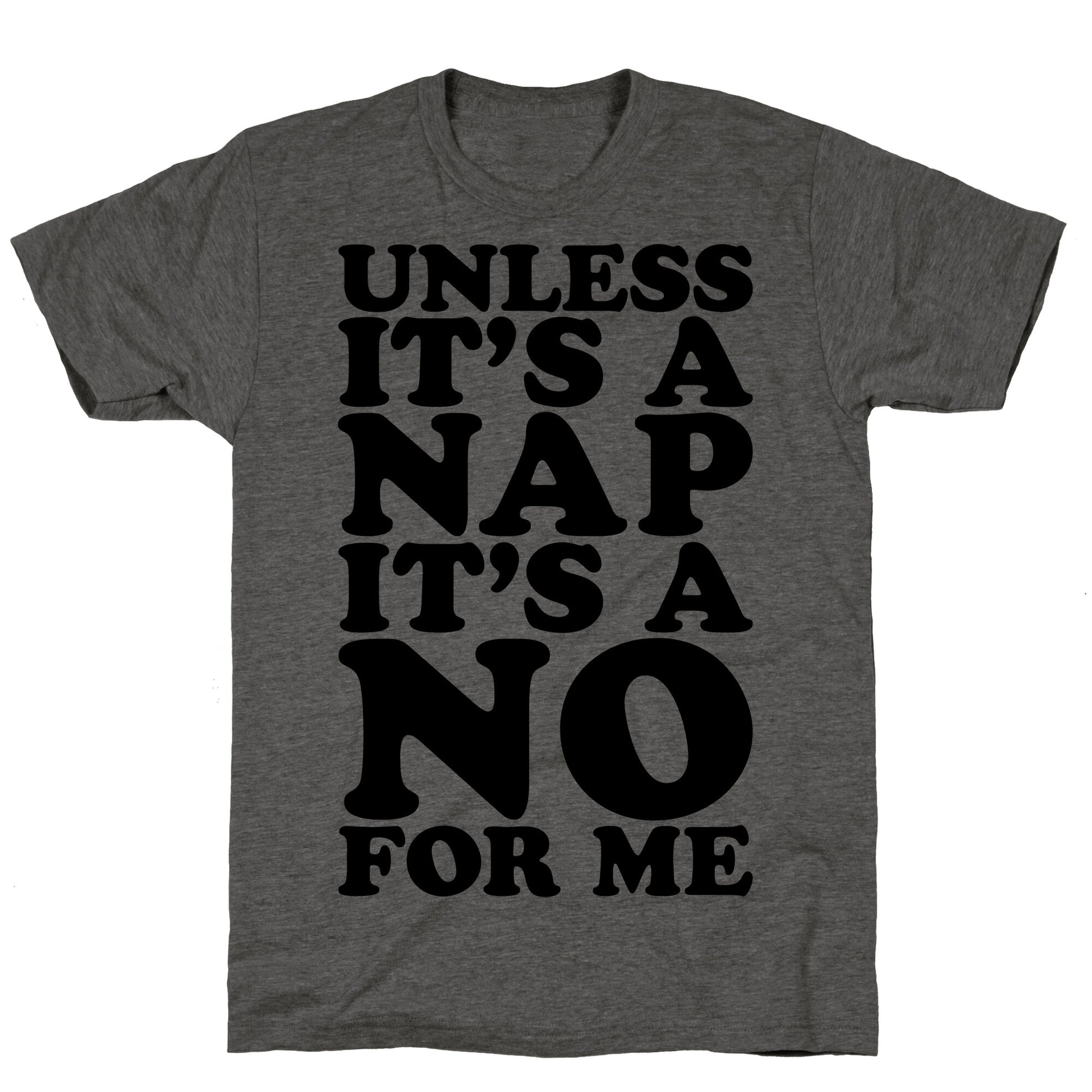 Unless It's A Nap It's A No For Me Unisex Triblend Tee
