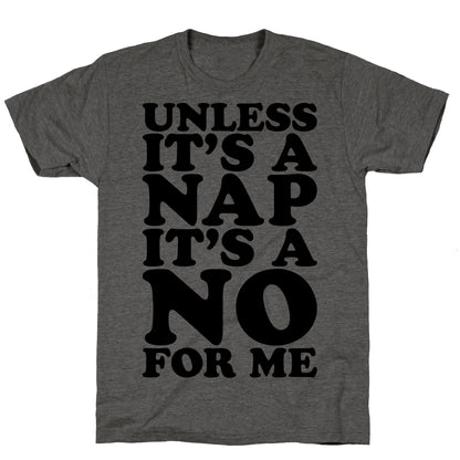 Unless It's A Nap It's A No For Me Unisex Triblend Tee