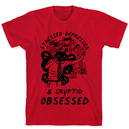 Stressed Depressed and Cryptid Obsessed  T-Shirt