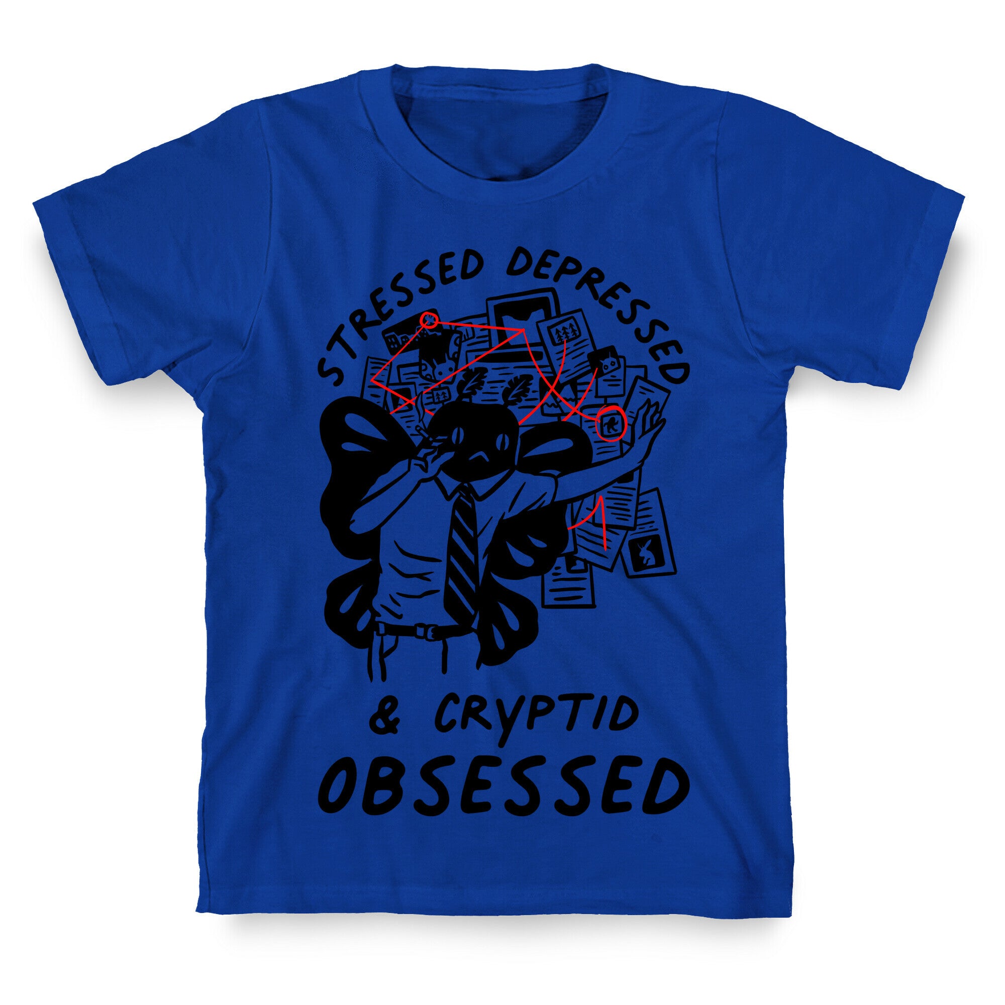 Stressed Depressed and Cryptid Obsessed  T-Shirt