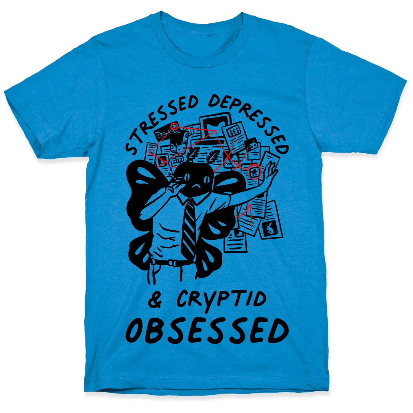 Stressed Depressed and Cryptid Obsessed  T-Shirt