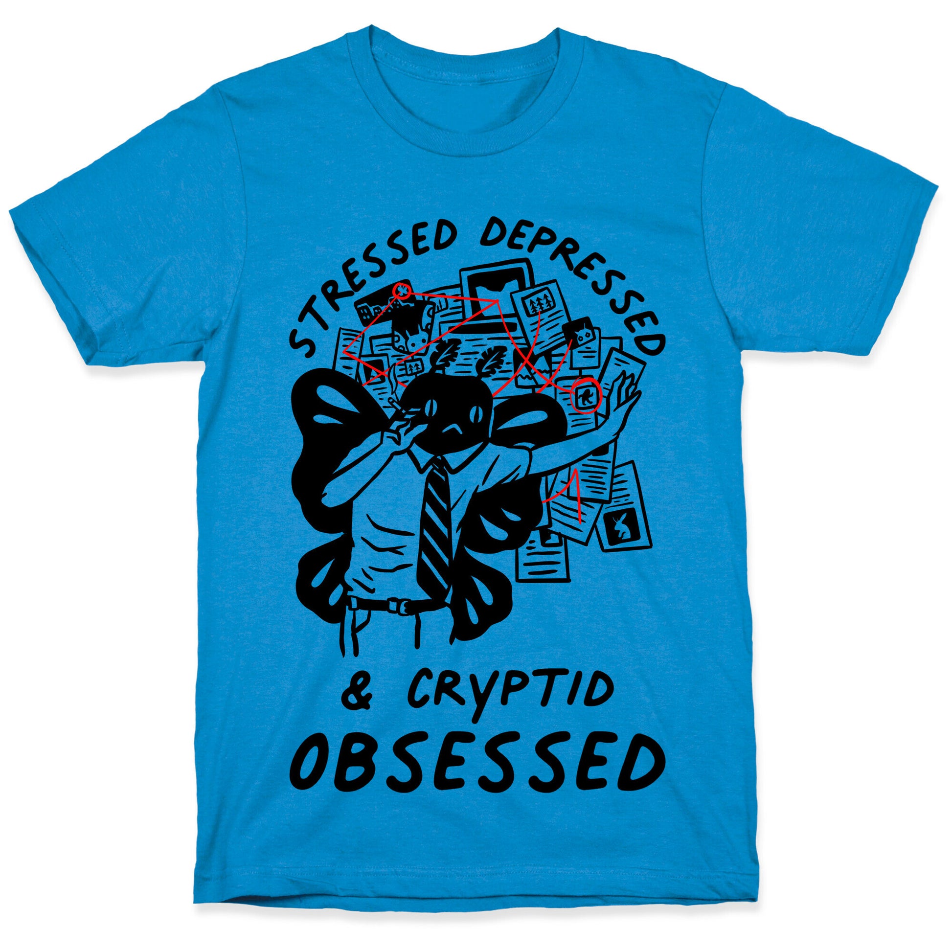 Stressed Depressed and Cryptid Obsessed  T-Shirt