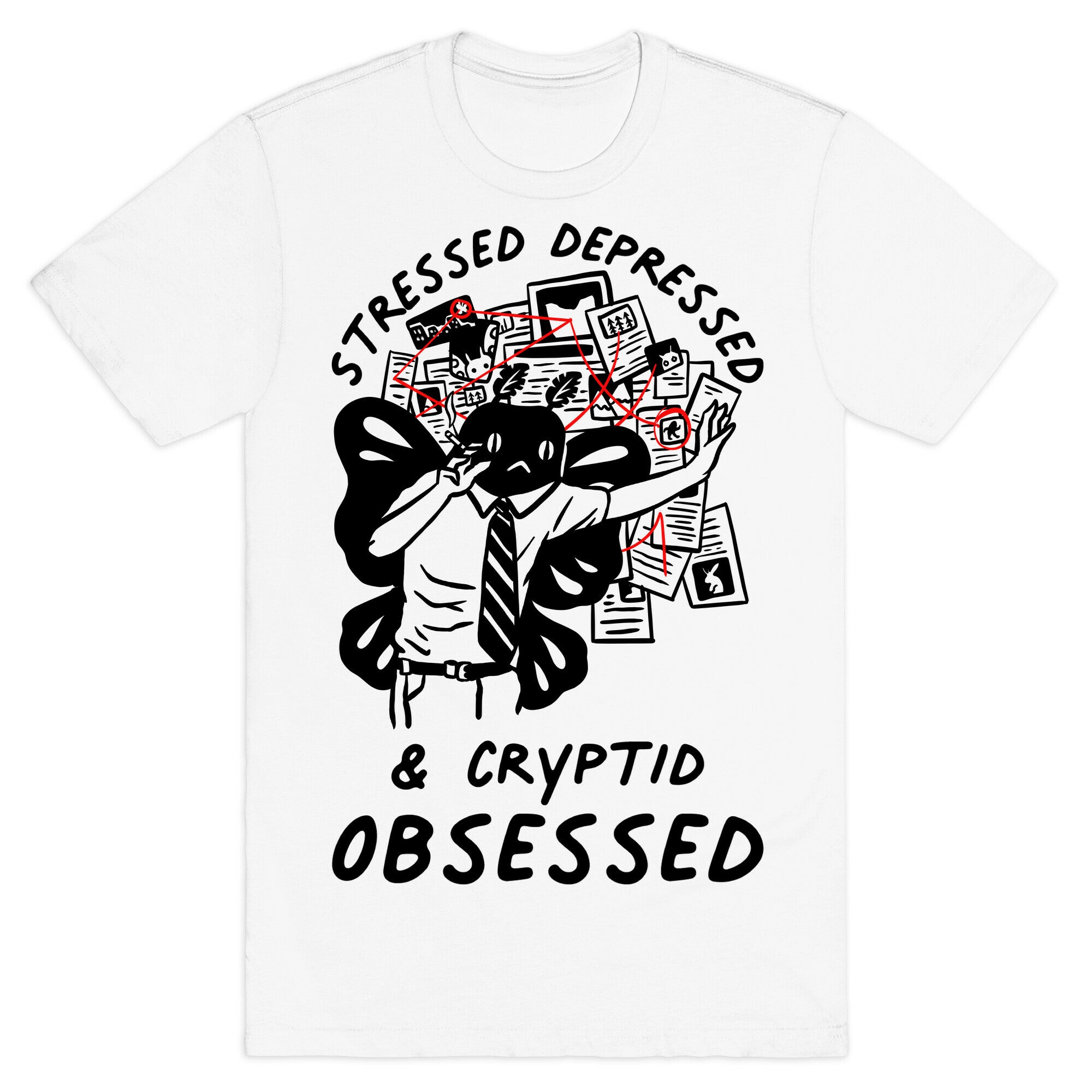 Stressed Depressed and Cryptid Obsessed  T-Shirt
