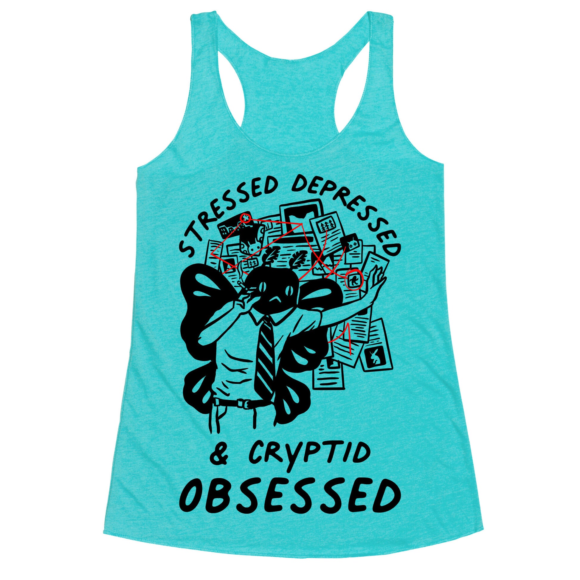 Stressed Depressed and Cryptid Obsessed  Racerback Tank