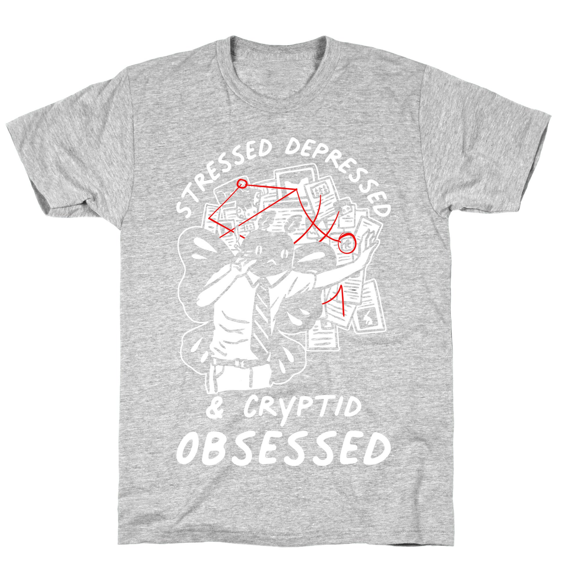 Stressed Depressed and Cryptid Obsessed  T-Shirt