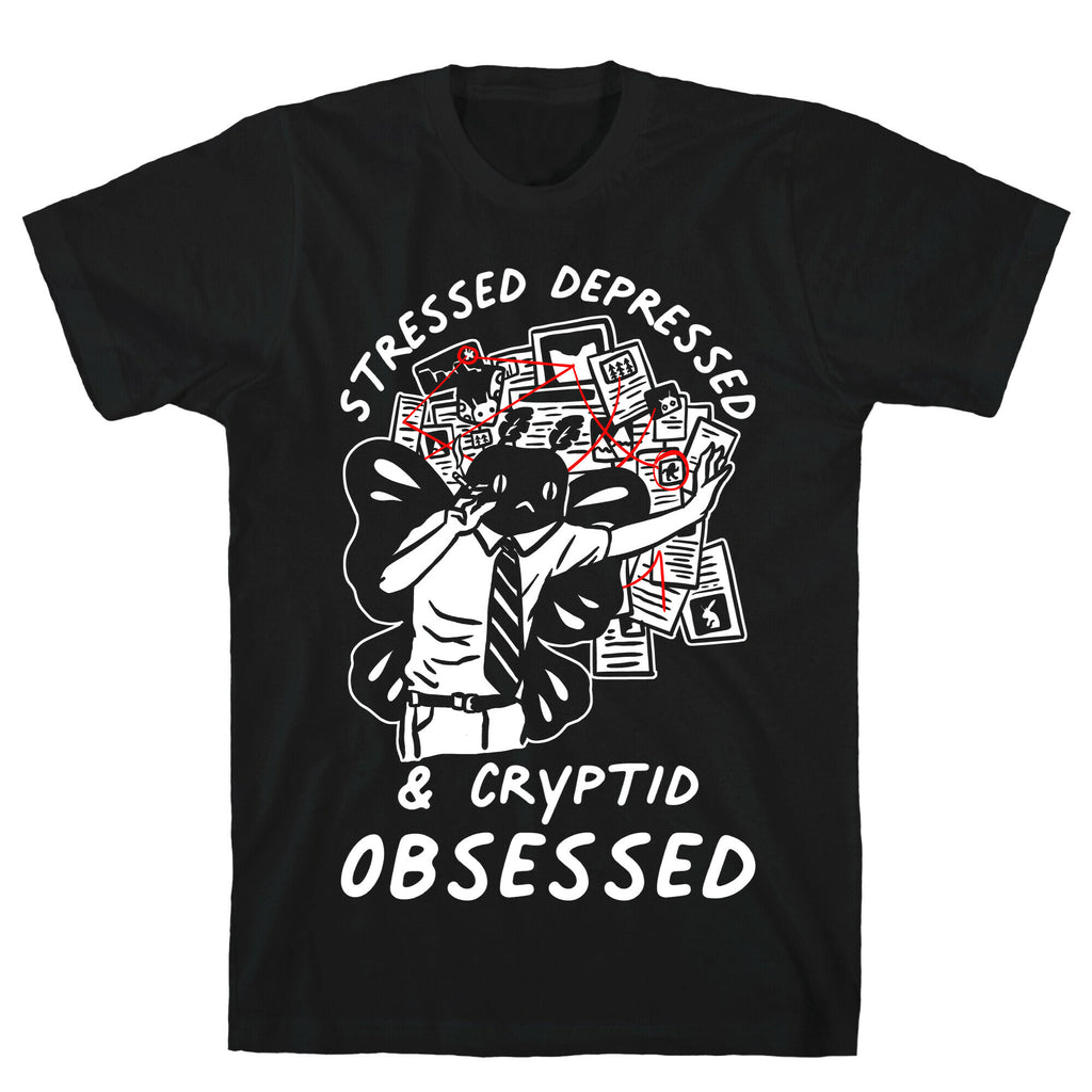 Stressed Depressed and Cryptid Obsessed  T-Shirt