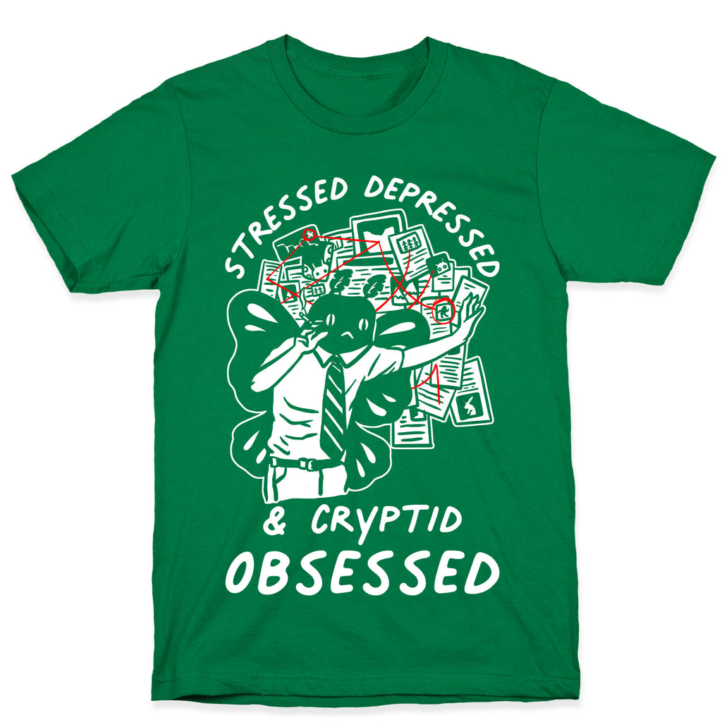 Stressed Depressed and Cryptid Obsessed  T-Shirt