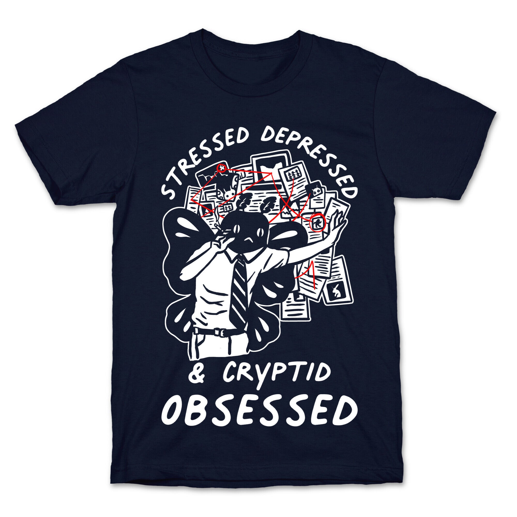 Stressed Depressed and Cryptid Obsessed  T-Shirt