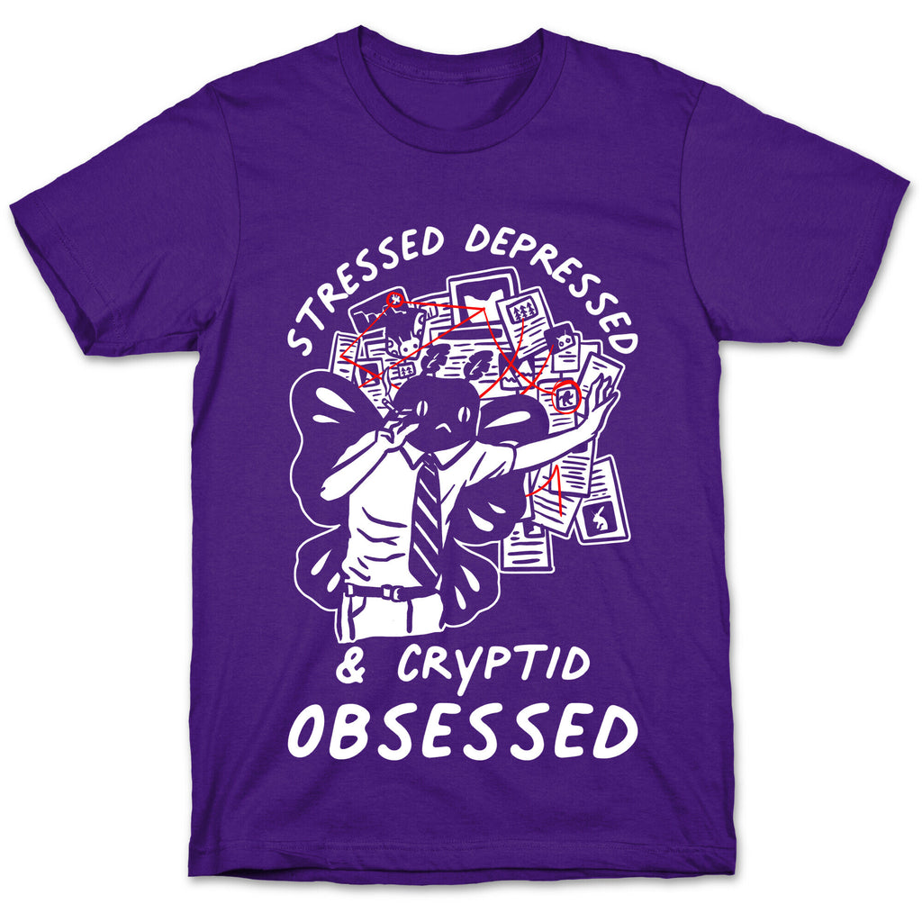 Stressed Depressed and Cryptid Obsessed  T-Shirt