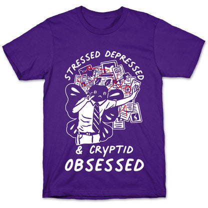 Stressed Depressed and Cryptid Obsessed  T-Shirt