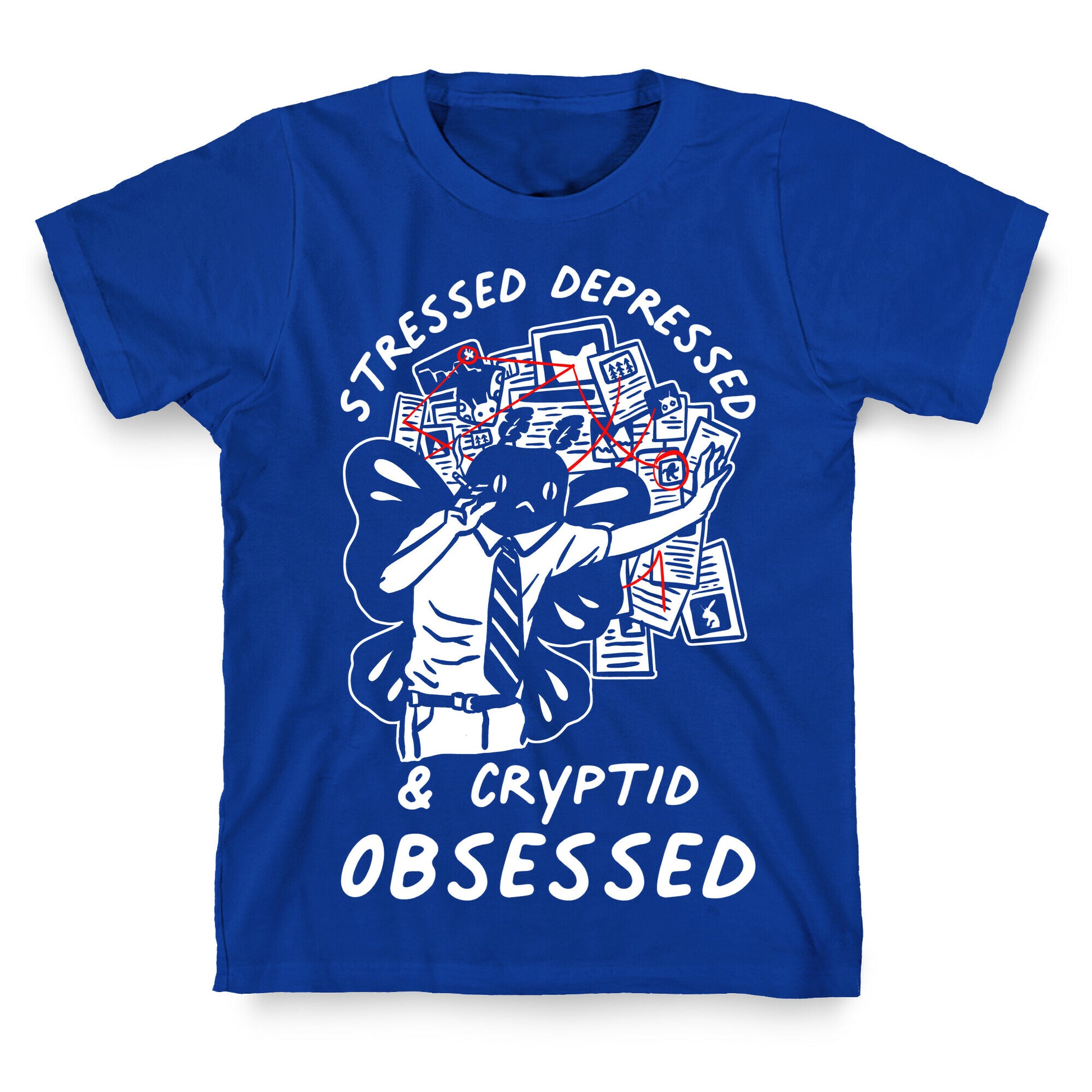 Stressed Depressed and Cryptid Obsessed  T-Shirt