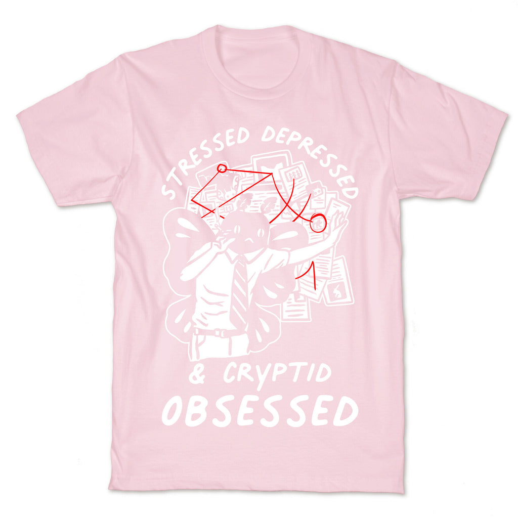 Stressed Depressed and Cryptid Obsessed  T-Shirt