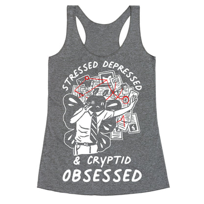 Stressed Depressed and Cryptid Obsessed  Racerback Tank