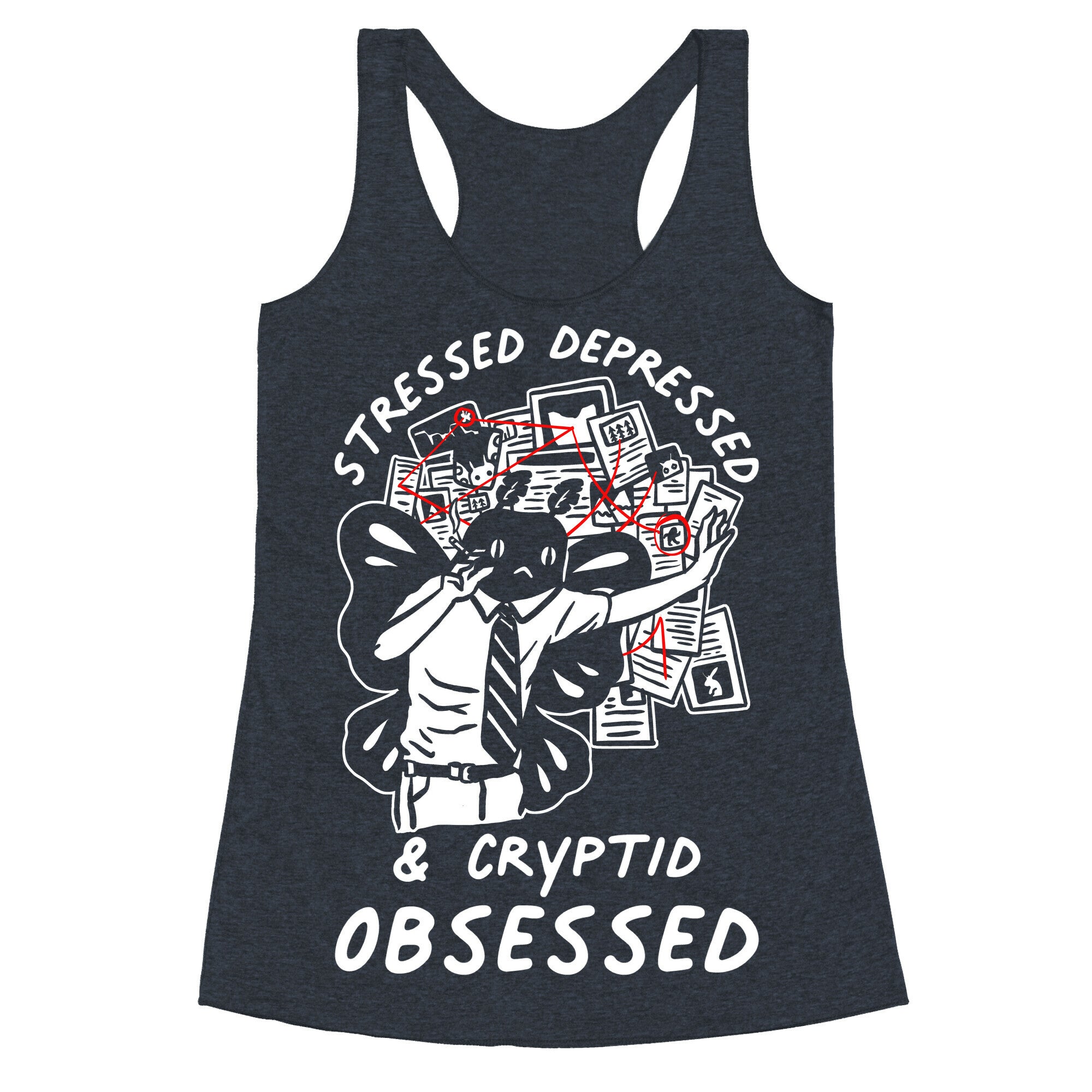 Stressed Depressed and Cryptid Obsessed  Racerback Tank