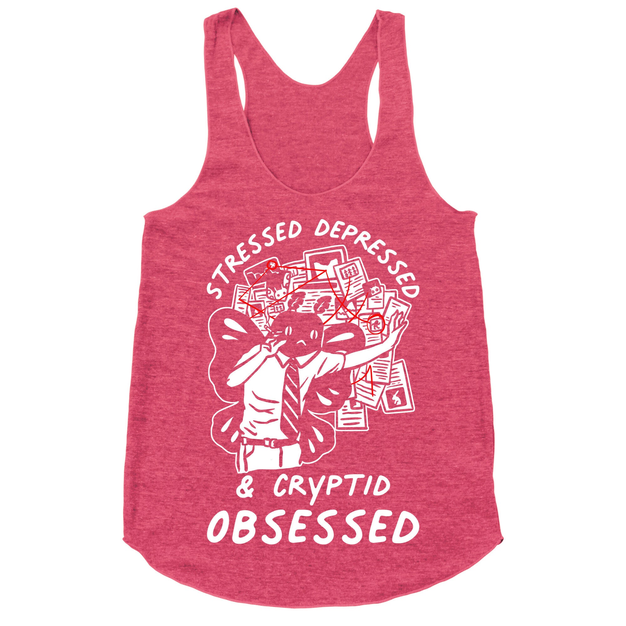Stressed Depressed and Cryptid Obsessed  Racerback Tank