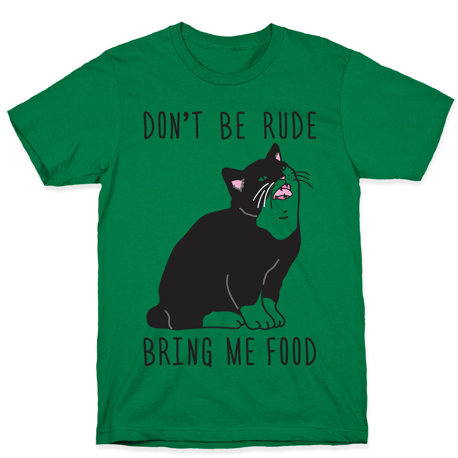 Don't Be Rude, Bring Me Food Cat T-Shirt