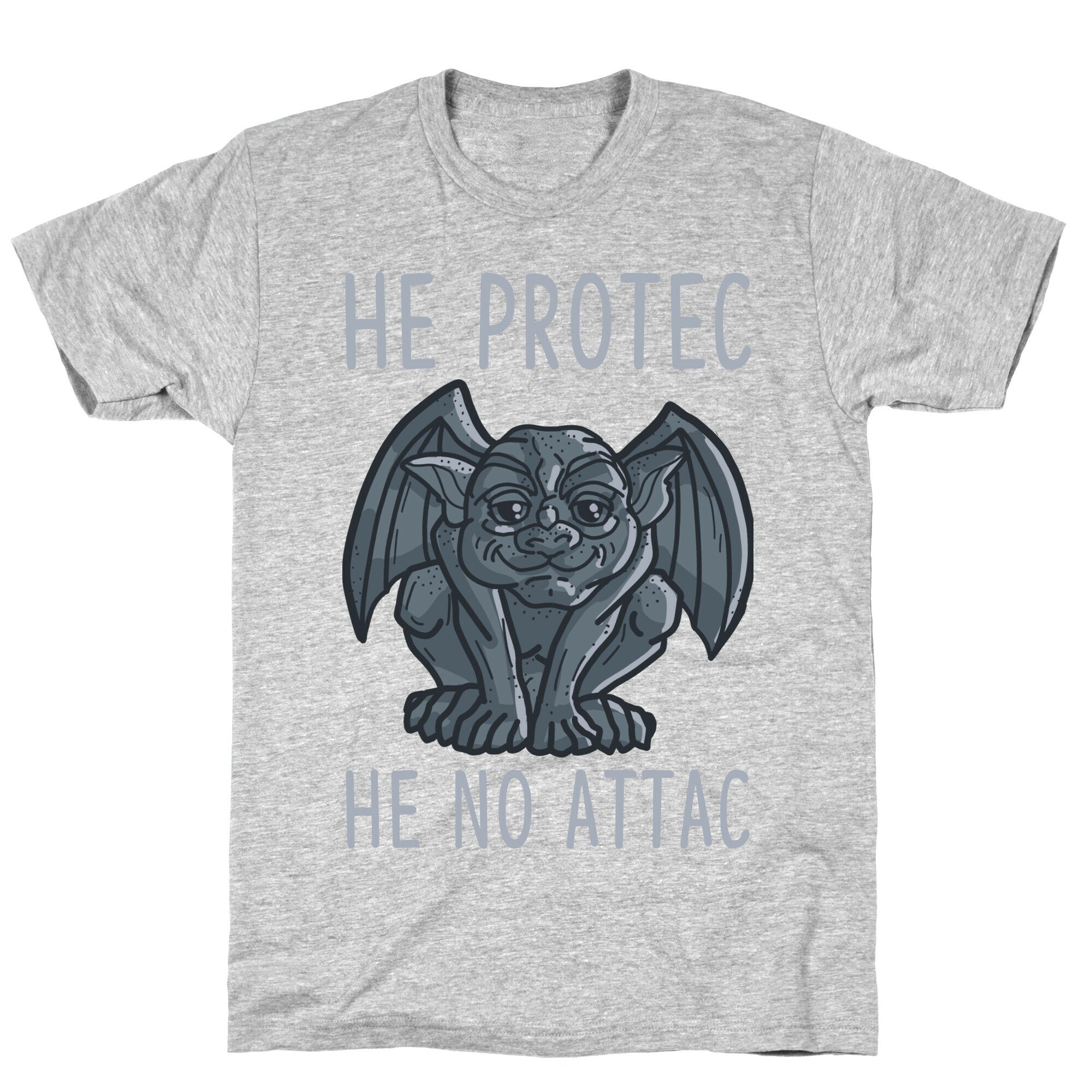 He Protec He No Attac Gargoyle T-Shirt