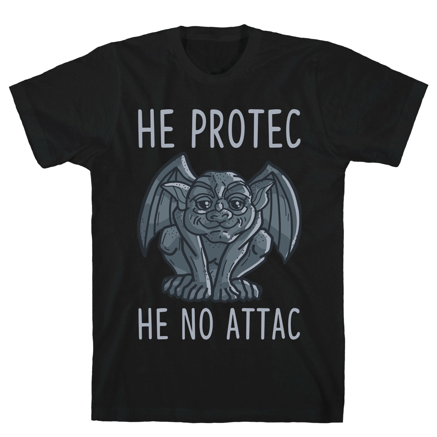 He Protec He No Attac Gargoyle T-Shirt