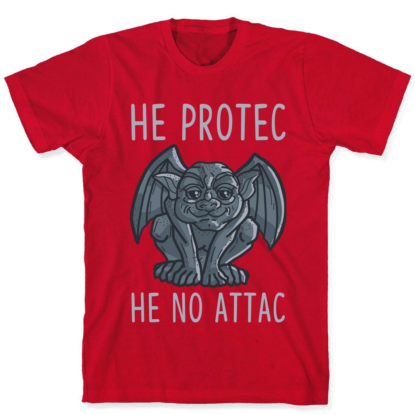 He Protec He No Attac Gargoyle T-Shirt