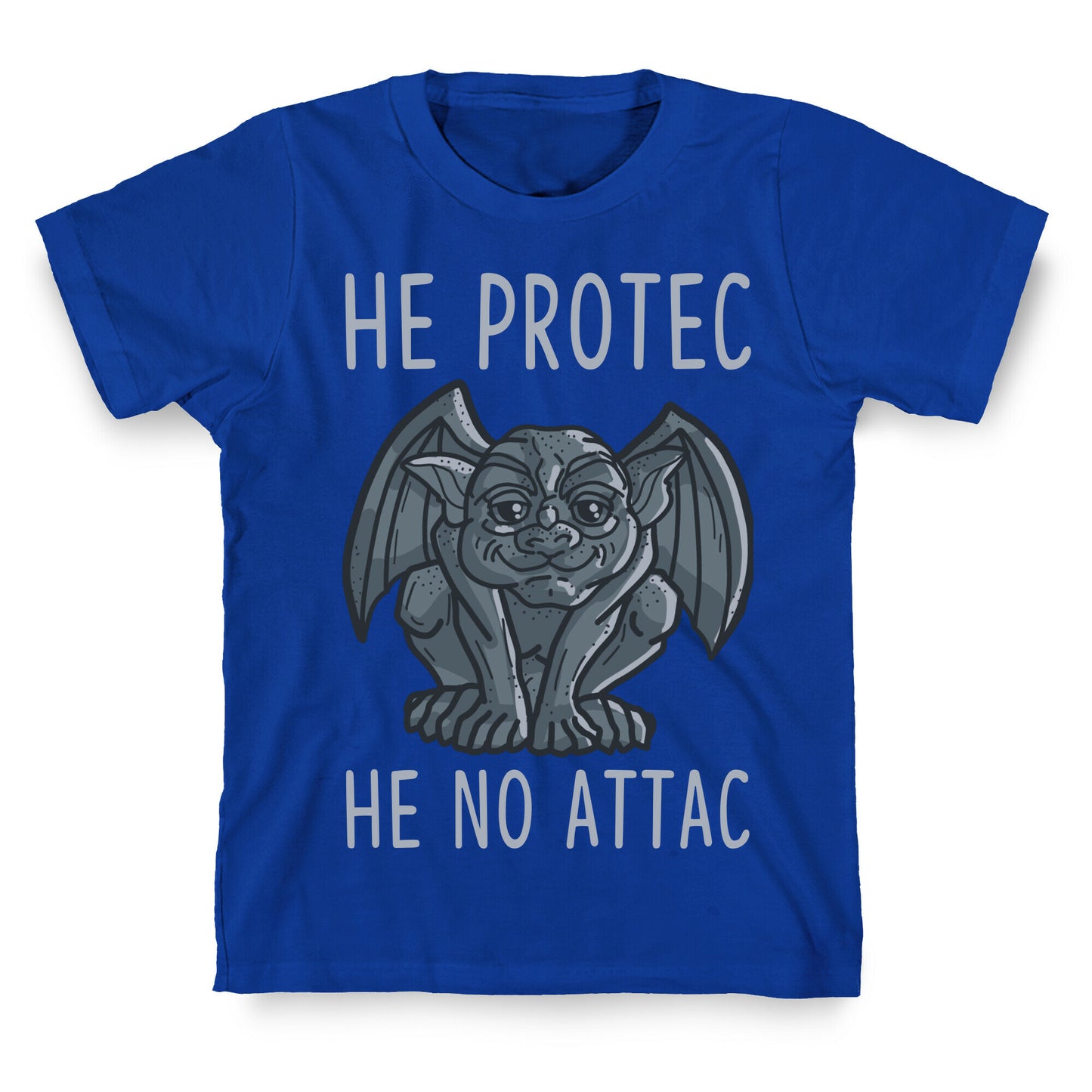 He Protec He No Attac Gargoyle T-Shirt