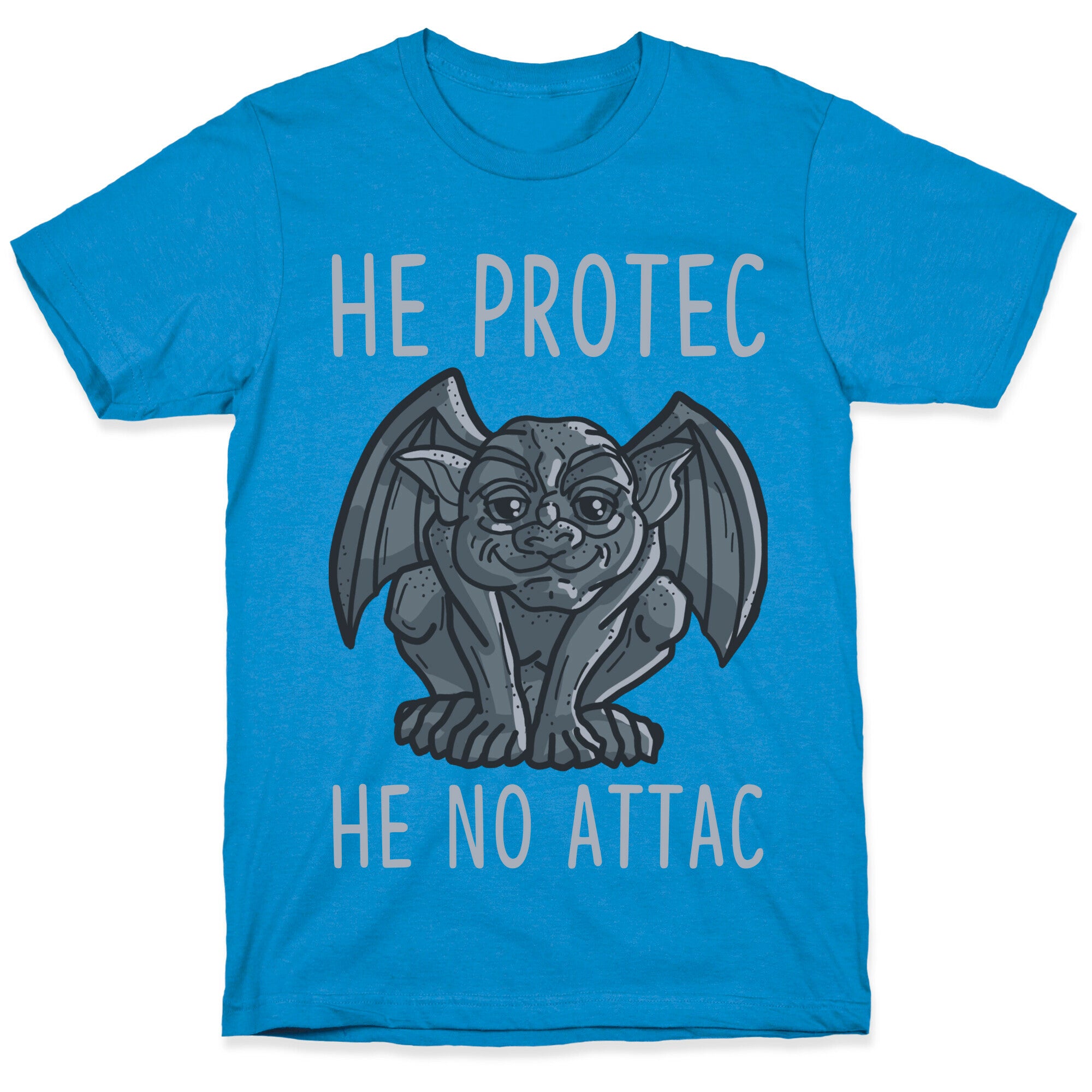 He Protec He No Attac Gargoyle T-Shirt