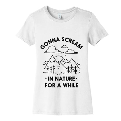 Gonna Scream in Nature For a While Women's Cotton Tee